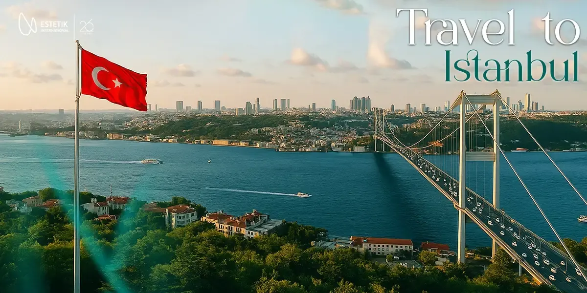 What It’s Really Like to Travel to Istanbul for Aesthetic Surgery at Estetik International